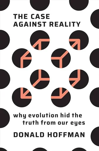 The Case Against Reality: Why Evolution